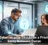 Why Cybersecurity Should Be a Priority for Every Business Owner