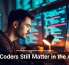 Why Coders Still Matter in the AI Era